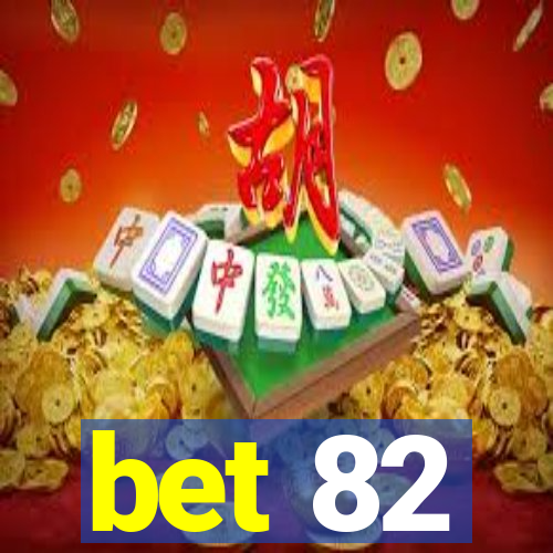 bet 82